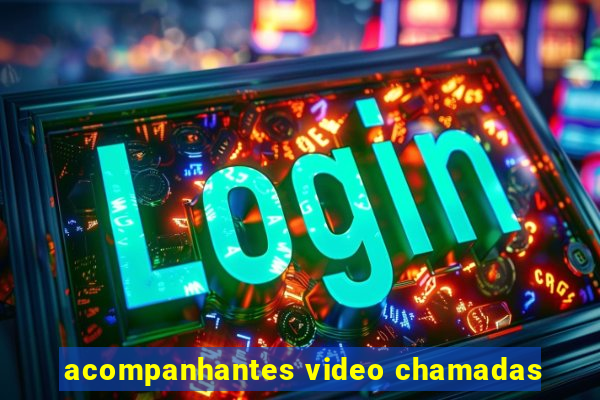 acompanhantes video chamadas