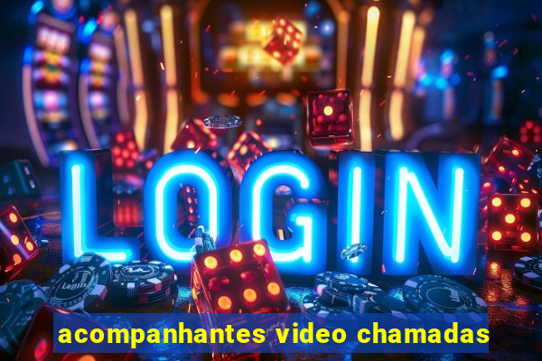 acompanhantes video chamadas