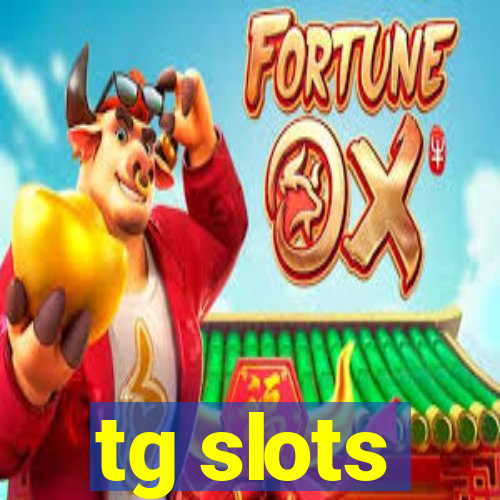 tg slots