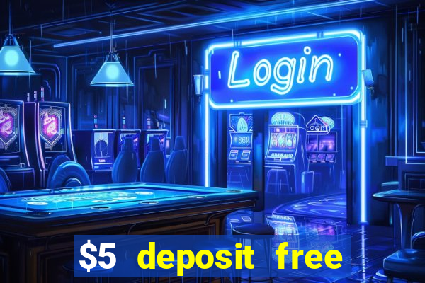 $5 deposit free spins casino