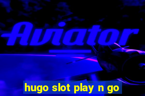 hugo slot play n go