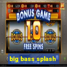 big bass splash