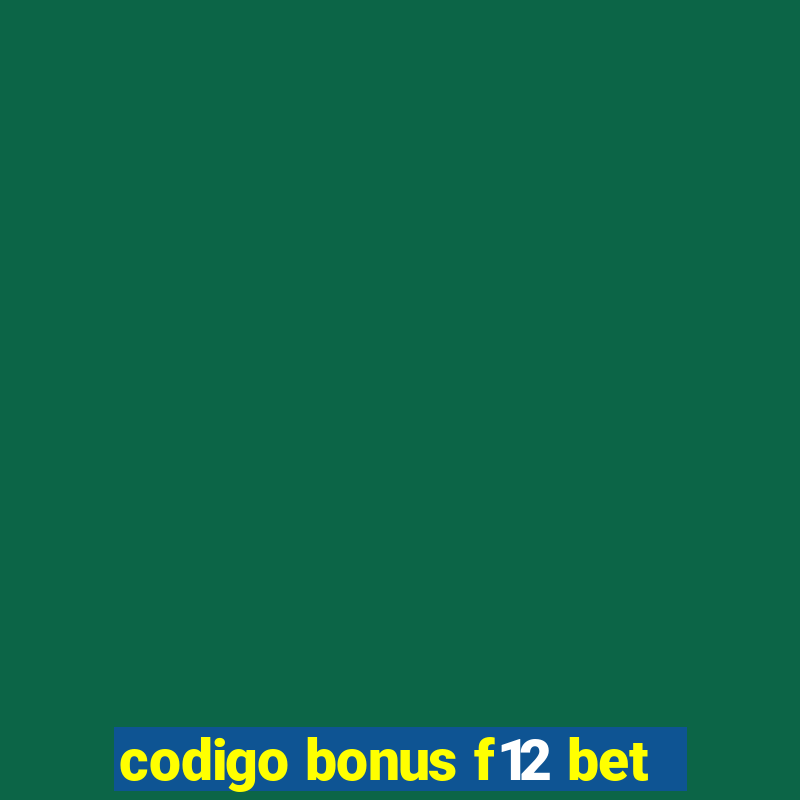 codigo bonus f12 bet