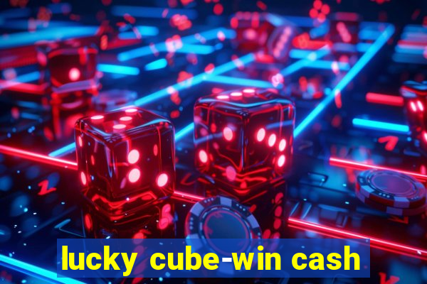 lucky cube-win cash