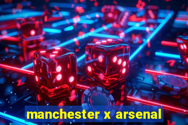 manchester x arsenal