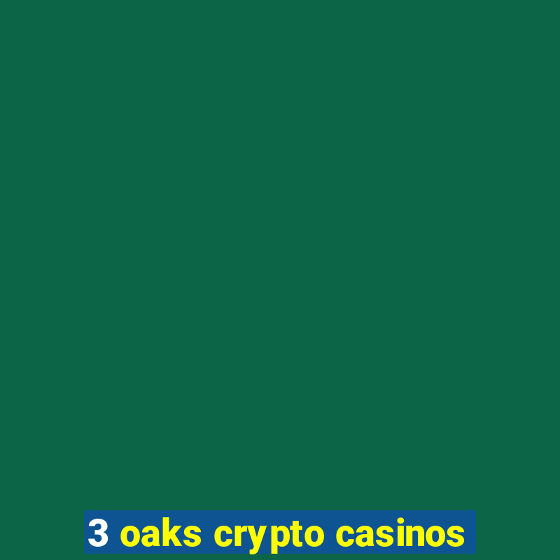 3 oaks crypto casinos