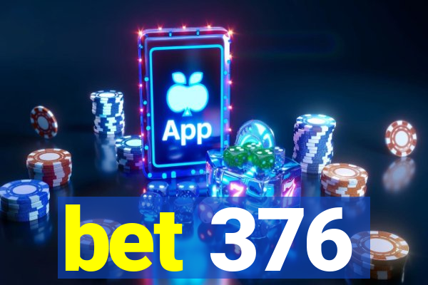 bet 376