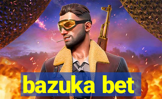 bazuka bet