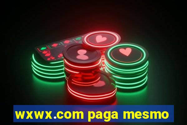 wxwx.com paga mesmo