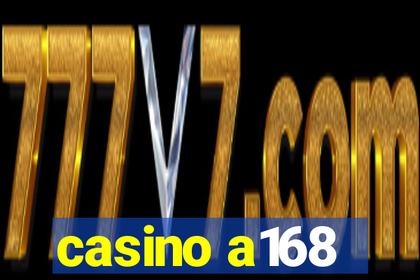 casino a168