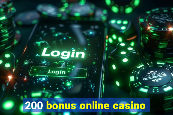 200 bonus online casino