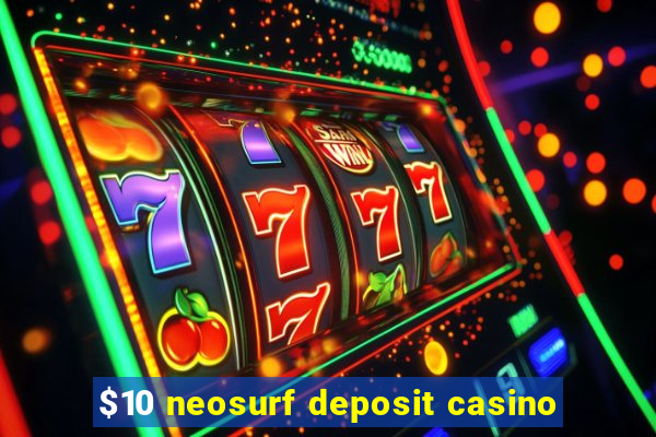 $10 neosurf deposit casino