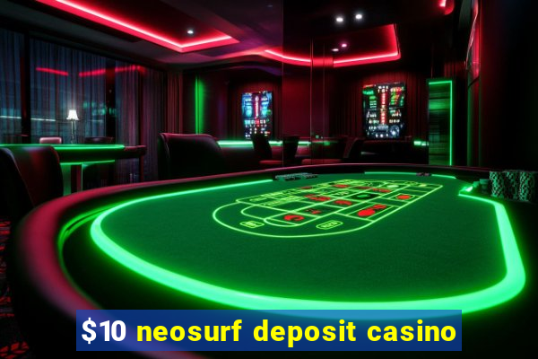 $10 neosurf deposit casino