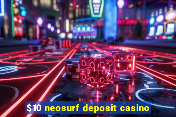 $10 neosurf deposit casino