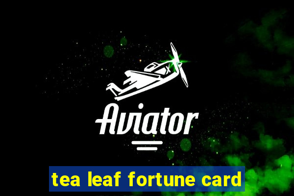 tea leaf fortune card