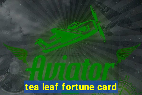 tea leaf fortune card