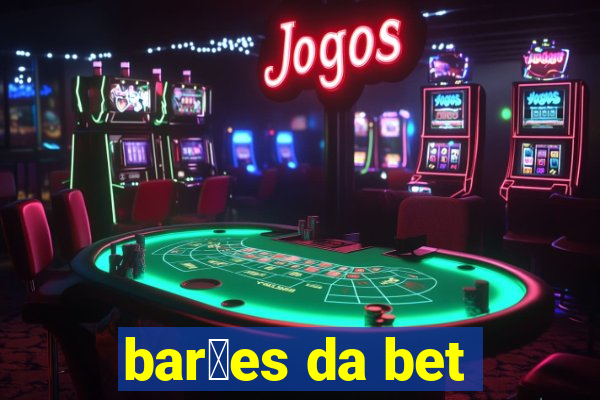 bar玫es da bet