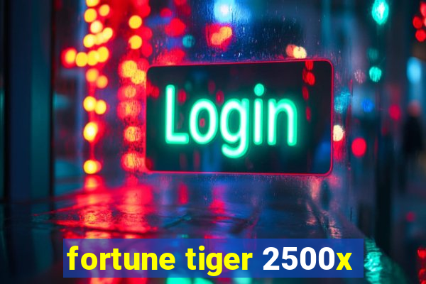 fortune tiger 2500x