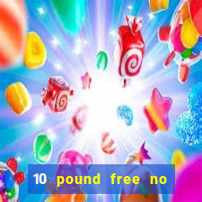 10 pound free no deposit casino bonus