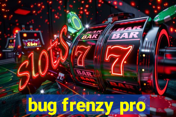 bug frenzy pro