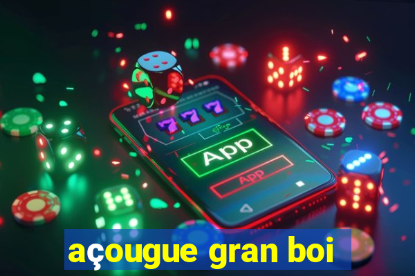 açougue gran boi