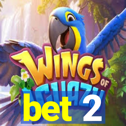 bet 2