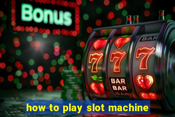 how to play slot machine