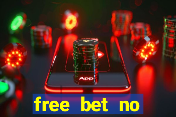 free bet no deposit offers