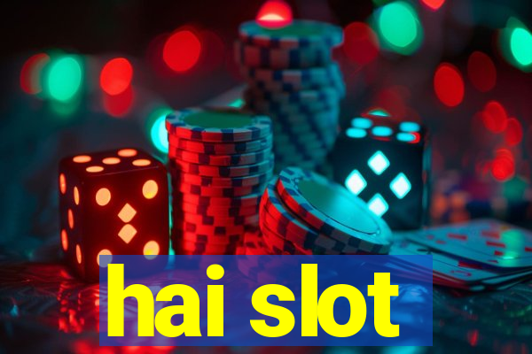 hai slot