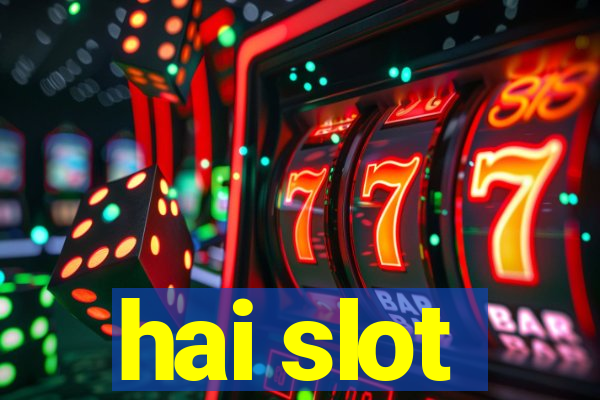 hai slot