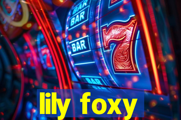 lily foxy