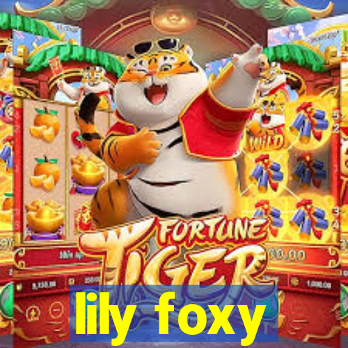 lily foxy