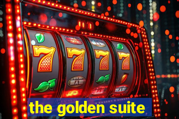 the golden suite