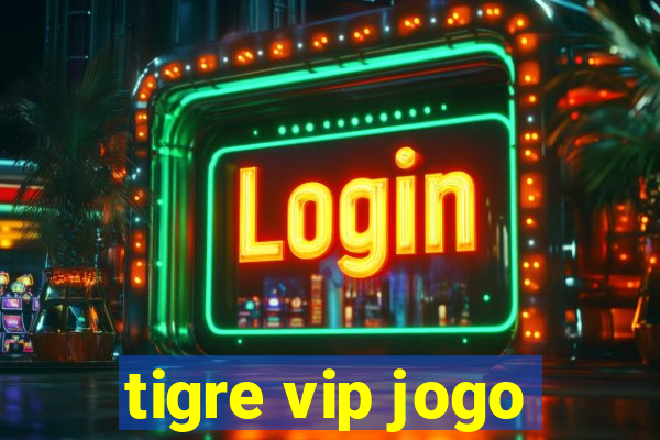 tigre vip jogo