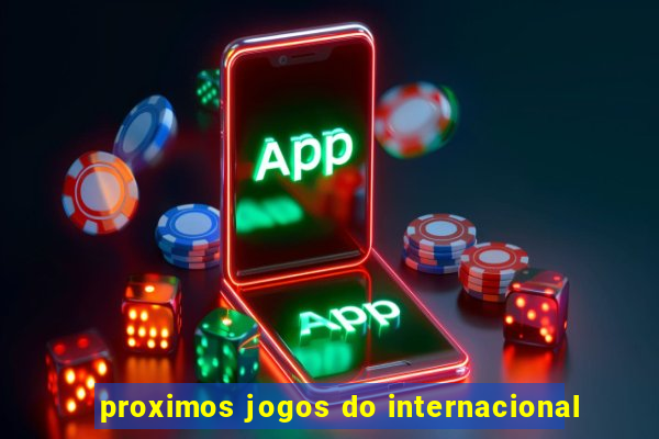 proximos jogos do internacional