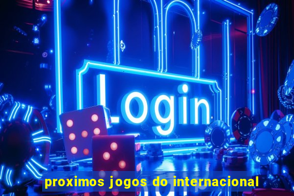 proximos jogos do internacional