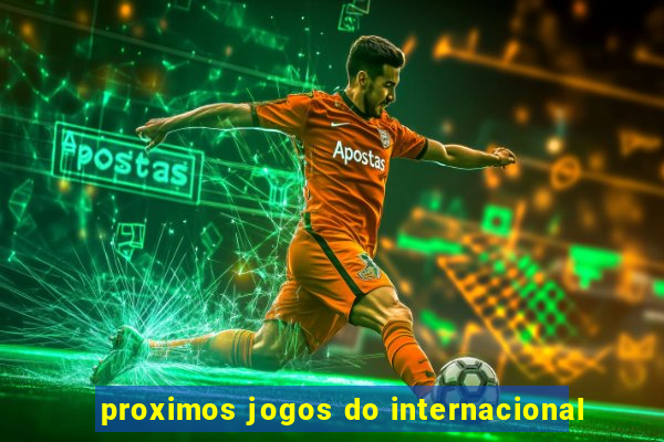 proximos jogos do internacional