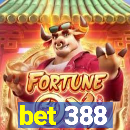 bet 388