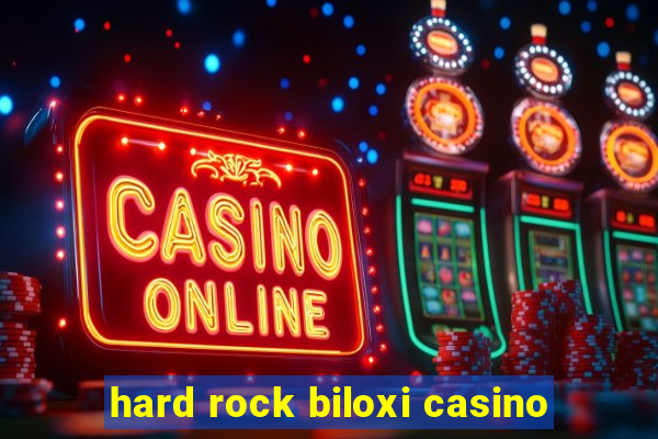 hard rock biloxi casino