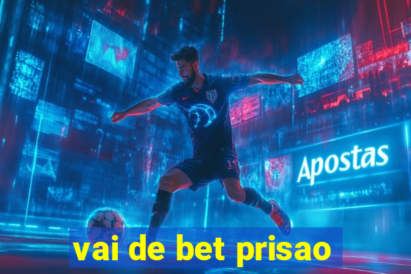 vai de bet prisao