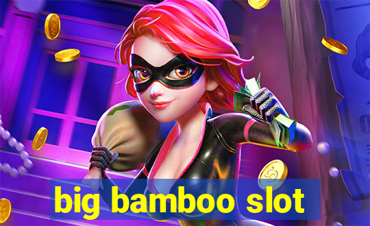 big bamboo slot