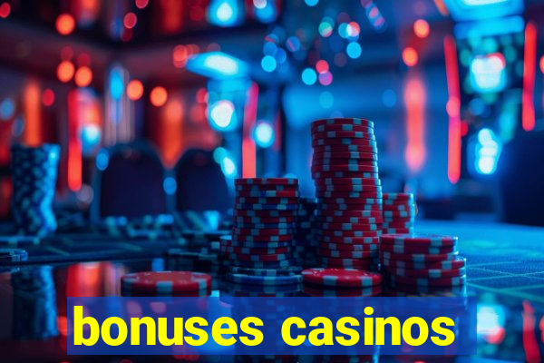 bonuses casinos