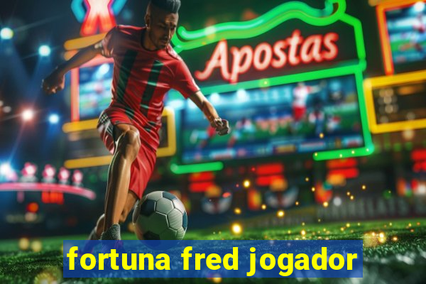 fortuna fred jogador