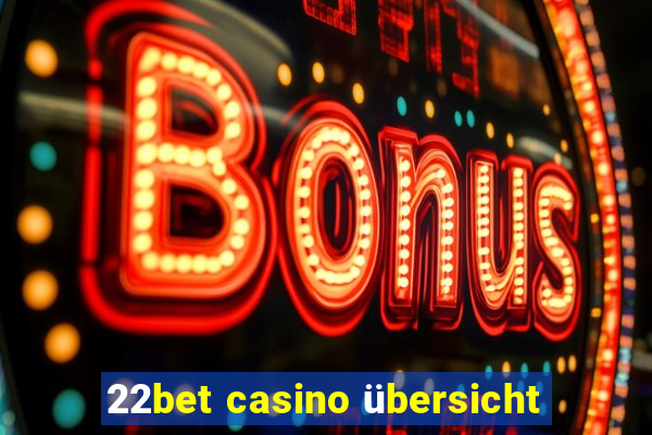 22bet casino übersicht