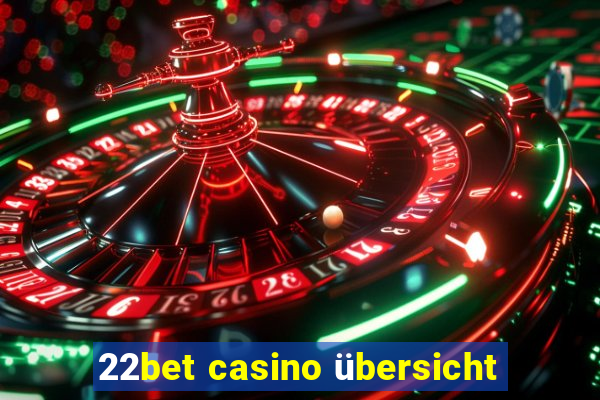 22bet casino übersicht