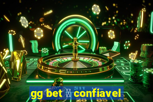 gg bet 茅 confiavel