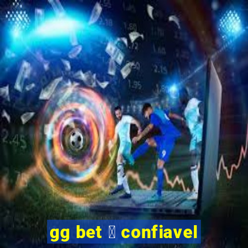 gg bet 茅 confiavel