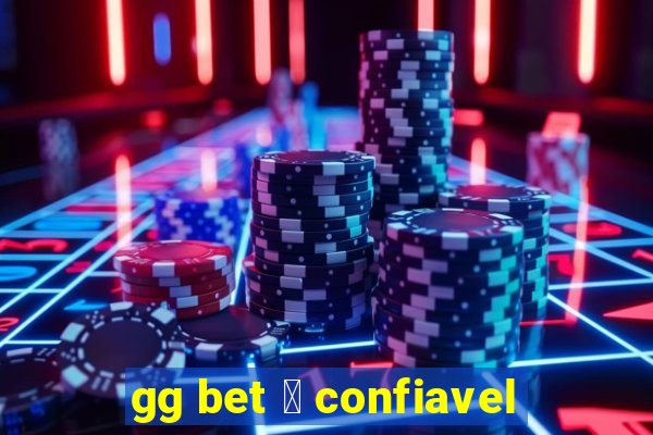 gg bet 茅 confiavel