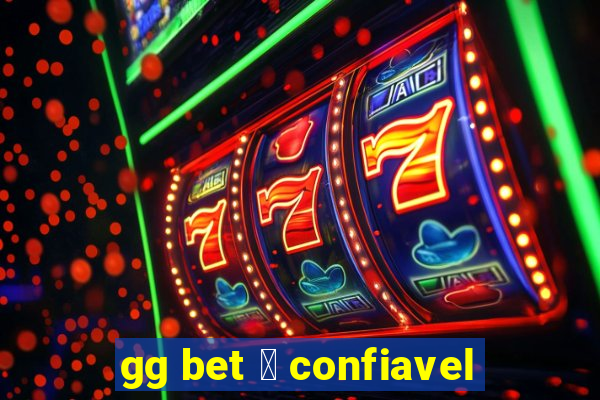 gg bet 茅 confiavel