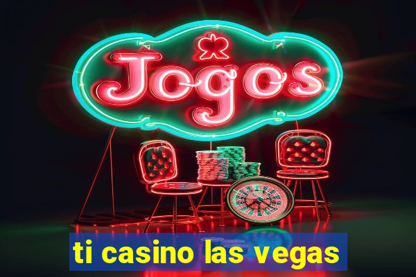 ti casino las vegas